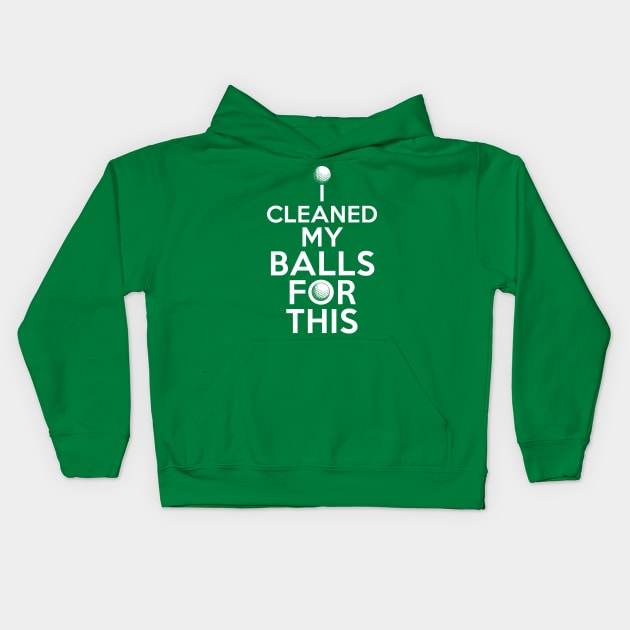 I Cleaned My Balls For This Funny Golfer Design Kids Hoodie by 4Craig